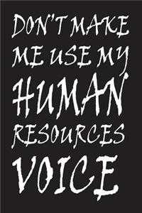 Don't Make Me Use My Human Resources Voice