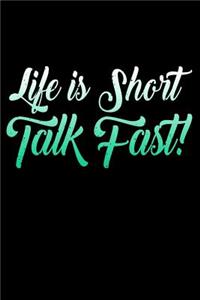 Life Is Short Talk Fast