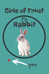 Circle of Trust My Rabbit Blank Lined Notebook Journal