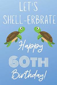 Let's Shell-erbrate Happy 60th Birthday