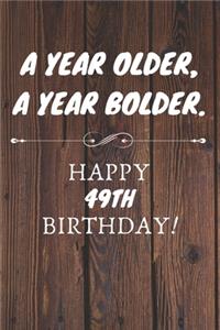 A Year Older A Year Bolder Happy 49th Birthday