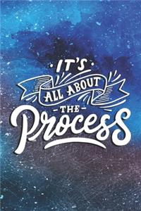 It's All About the Process
