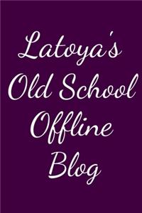 Latoya's Old School Offline Blog
