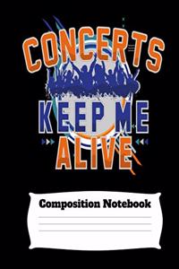 Concerts Keep Me Alive Composition Notebook