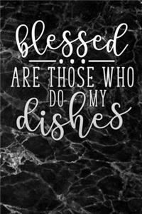 blessed are those who do my dishes