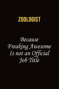 Zoologist Because Freaking Awesome Is Not An Official Job Title