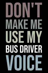 Don't Make Me Use My Bus Driver Voice