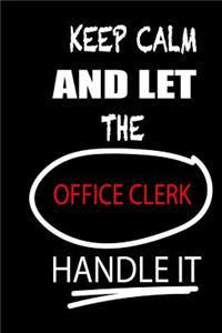 Keep Calm and Let the Office Clerk Handle It