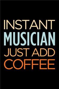 Instant Musician Just Add Coffee