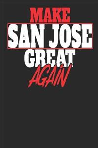 Make San Jose Great Again: San Jose Notebook San Jose Vacation Journal Handlettering Diary I Logbook 110 Journal Paper Pages 6 X 9