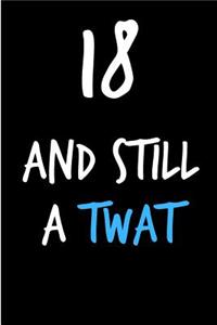 18 and Still a Twat