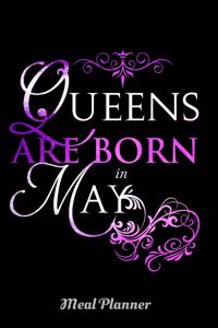 Queens Are Born In May Meal Planner