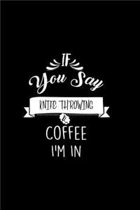 If You Say Knife Throwing and Coffee I'm In