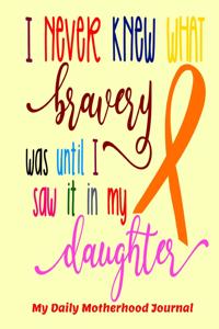 I Never Knew What Bravery Was Until I Saw it in My Daughter My Daily Motherhood Journal