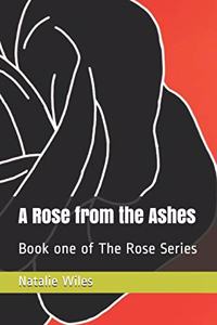 A Rose from the Ashes