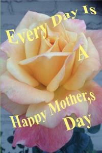 Every Day is Mother's Day Rose