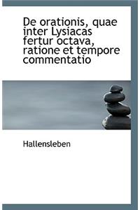 de Orationis, Quae Inter Lysiacas Fertur Octava, Ratione Et Tempore Commentatio