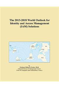 The 2013-2018 World Outlook for Identity and Access Management (Iam) Solutions
