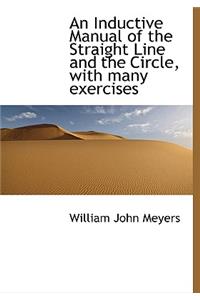 An Inductive Manual of the Straight Line and the Circle, with Many Exercises