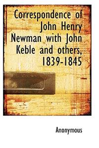 Correspondence of John Henry Newman with John Keble and Others, 1839-1845