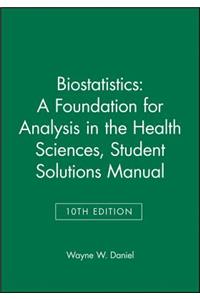 Biostatistics: A Foundation for Analysis in the Health Sciences, 10e Student Solutions Manual