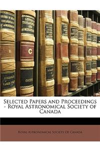 Selected Papers and Proceedings - Royal Astronomical Society of Canada