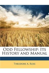 Odd Fellowship: Its History and Manual