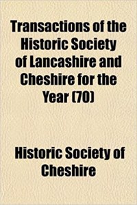 Transactions of the Historic Society of Lancashire and Cheshire for the Year (70)