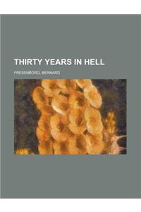 Thirty Years in Hell