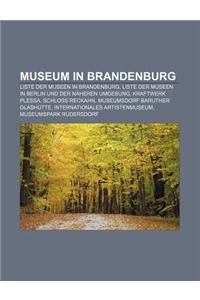 Museum in Brandenburg: Liste Der Museen in Brandenburg, Liste Der Museen in Berlin Und Der Naheren Umgebung, Kraftwerk Plessa, Schloss Reckah