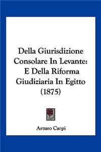 Della Giurisdizione Consolare In Levante