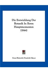 Die Entwicklung Der Botanik In Ihren Hauptmomenten (1844)