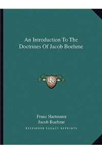 An Introduction To The Doctrines Of Jacob Boehme