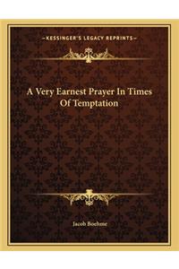 A Very Earnest Prayer in Times of Temptation