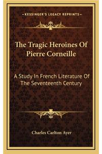 The Tragic Heroines of Pierre Corneille