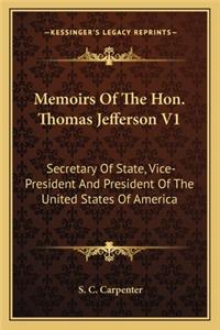 Memoirs of the Hon. Thomas Jefferson V1