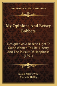 My Opinions And Betsey Bobbets