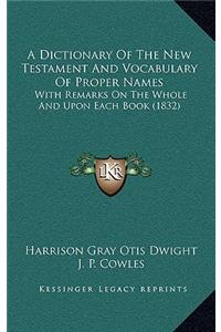 A Dictionary Of The New Testament And Vocabulary Of Proper Names