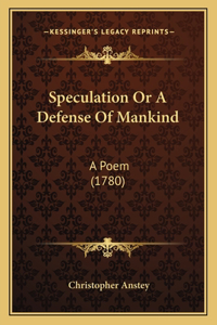 Speculation Or A Defense Of Mankind