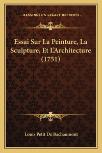 Essai Sur La Peinture, La Sculpture, Et L'Architecture (1751)