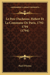 Pere Duchesne, Hebert Et La Commune De Paris, 1792-1794 (1794)