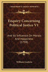 Enquiry Concerning Political Justice V1