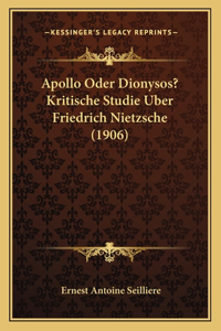Apollo Oder Dionysos? Kritische Studie Uber Friedrich Nietzsche (1906)