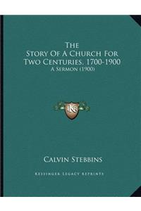 The Story Of A Church For Two Centuries, 1700-1900