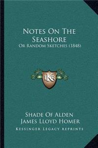 Notes On The Seashore