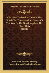 Old New Zealand, A Tale Of The Good Old Times And A History Of The War In The North Against The Chief Heke (1884)