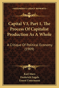 Capital V3, Part 1, The Process Of Capitalist Production As A Whole