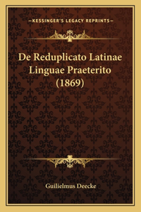 De Reduplicato Latinae Linguae Praeterito (1869)