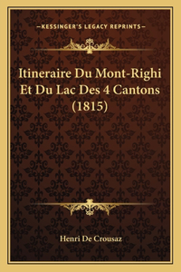 Itineraire Du Mont-Righi Et Du Lac Des 4 Cantons (1815)