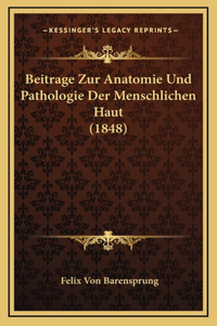 Beitrage Zur Anatomie Und Pathologie Der Menschlichen Haut (1848)